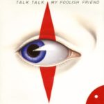 TALK TALK My Foolish Friend