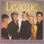 HUMAN LEAGUE Need Your Loving