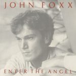 JOHN FOXX Enter The Angel