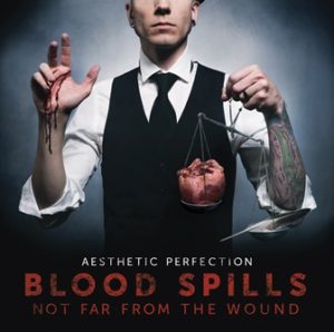 AESTHETIC PERFECTION Blood Spills Not Far From the Wound 2015