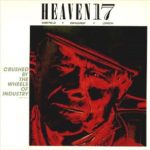 HEAVEN 17 Crushed By The Wheels Of Industry 12