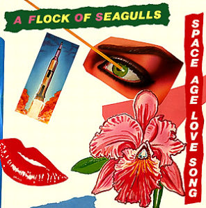 A FLOCK OF SEAGULLS Space Age Love Song