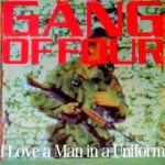 GANG OF FOUR I Love A Man In A Uniform