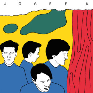 JOSEF K It's Kinda Funny