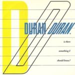 DURAN DURAN_is_there_something_i_should_know