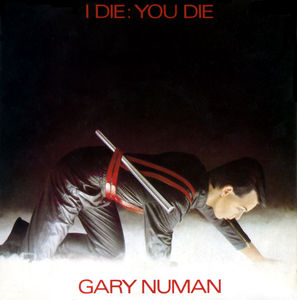 GARY NUMAN I Die You Die