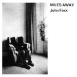 JOHN FOXX Miles Away